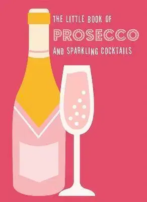Pivo, whiskey, nápoje, kokteily The Little Book of Prosecco and Sparkling Cocktails