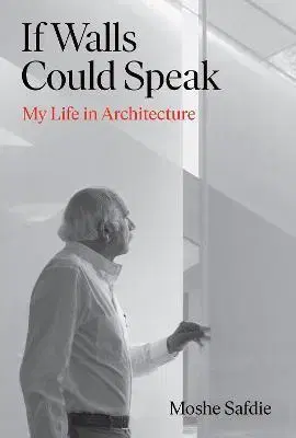Architektúra If Walls Could Speak - Safdie Moshe
