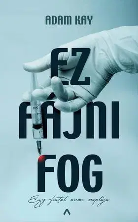 Fejtóny, rozhovory, reportáže Ez fájni fog - Egy fiatal orvos naplója - Adam Kay