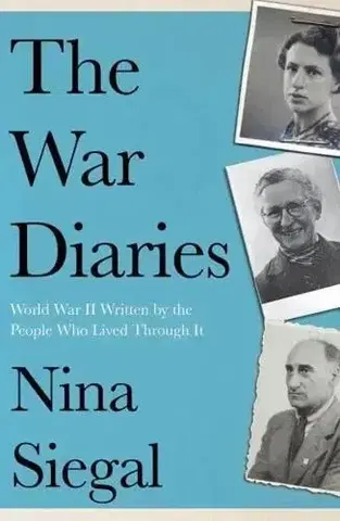 Druhá svetová vojna The War Diaries - Nina Siegal