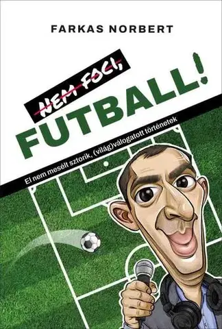 Futbal, hokej Nem foci, FUTBALL! - Norbert Farkas