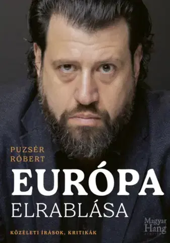 Politológia Európa elrablása - Közéleti írások, kritikák - Róbert Puzsér