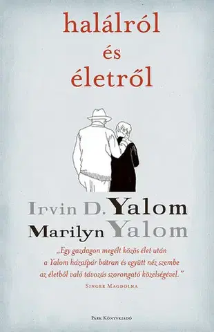 Psychológia, etika Halálról és életről - Marilyn Yalomová,Irvin D. Yalom,Ildikó Orosz