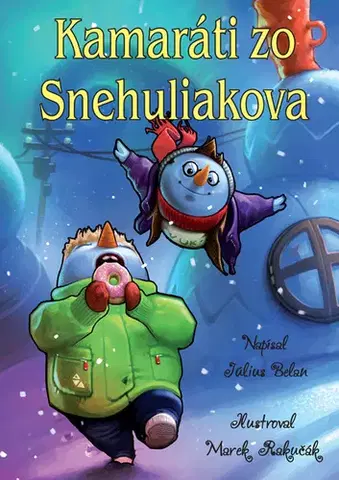 Rozprávky Kamaráti zo Snehuliakova - Július Belan,Marek Rakučák