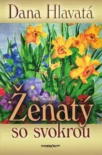Slovenská beletria Ženatý so svokrou - Dana Hlavatá