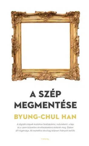 Eseje, úvahy, štúdie A szép megmentése - Byung-Chul Han