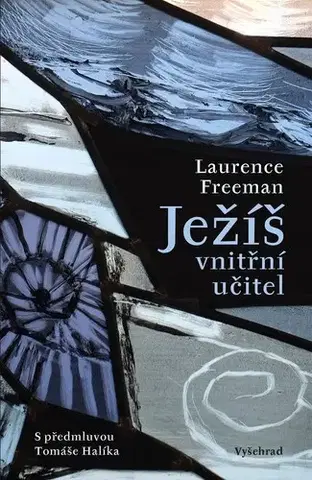 Kresťanstvo Ježíš - vnitřní učitel - Laurence Freeman