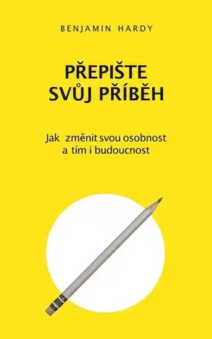 Rozvoj osobnosti Přepište svůj příběh - Benjamin Hardy