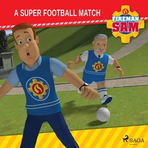 Pre deti a mládež Saga Egmont Fireman Sam - A Super Football Match (EN)