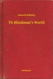 Svetová beletria The Blindman's World - Bellamy Edward