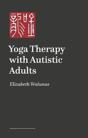 Zdravie, životný štýl - ostatné Yoga Therapy with Autistic Adults - Elizabeth Walunas