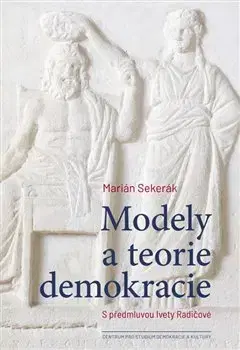 Politológia Modely a teorie demokracie - Marián Sekerák