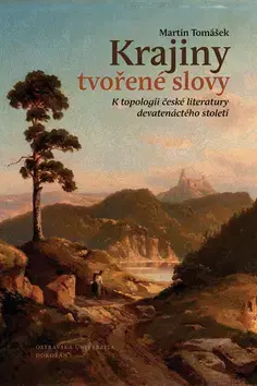 Literárna veda, jazykoveda Krajiny tvořené slovy - Martin Tomášek