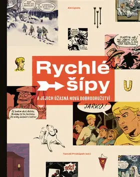Komiksy Rychlé šípy a jejich úžasná nová dobrodružství - Tomáš Prokůpek