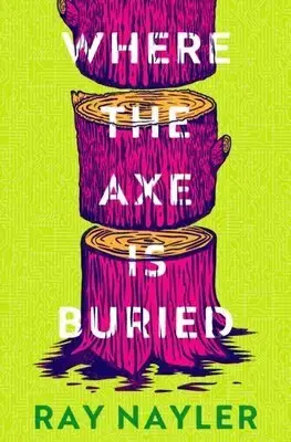 Sci-fi a fantasy Where the Axe is Buried - Ray Nayler