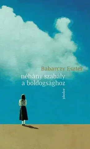 Novely, poviedky, antológie Néhány szabály a boldogsághoz - Eszter Babarczy