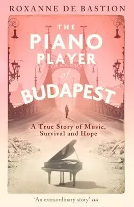 Skutočné príbehy The Piano Player of Budapest - Roxanne de Bastion