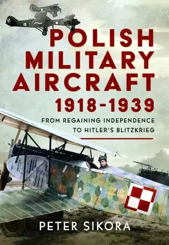 História Polish Military Aircraft 1918-1939 - Peter Sikora