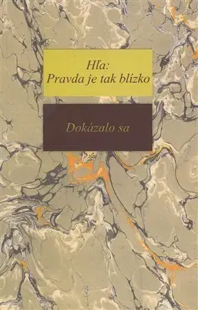 Ezoterika - ostatné Hľa: Pravda je tak blízko - Dokázalo sa - Richard Steinpach