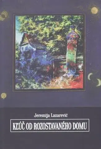 Svetová beletria Kľúč od rozostavaného domu - Jeremija Lazarevič