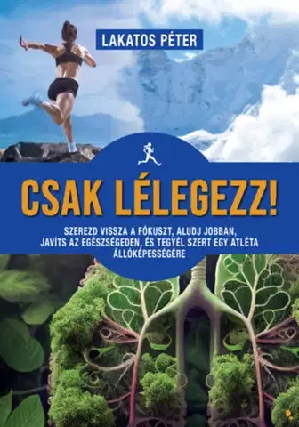 Zdravie, životný štýl - ostatné Csak lélegezz! - Péter Lakatos