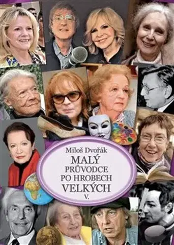 Obrazové publikácie Malý průvodce po hrobech velkých V. - Miloš Dvořák