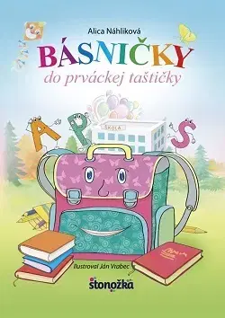 Básničky a hádanky pre deti Básničky do prváckej taštičky - Alica Náhliková