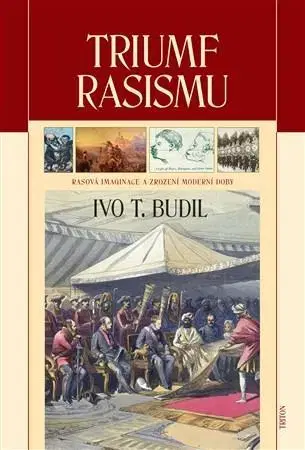 Svetové dejiny, dejiny štátov Triumf rasismu - Ivo T. Budil