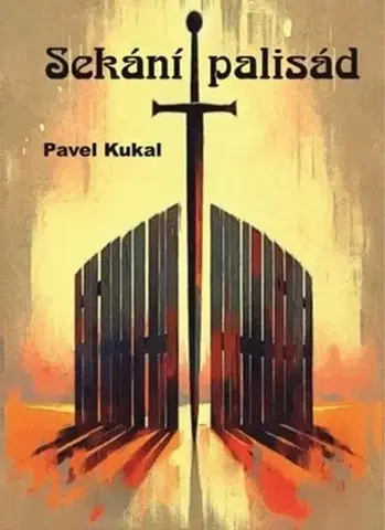 Česká poézia Sekání palisád - Pavel Kukal