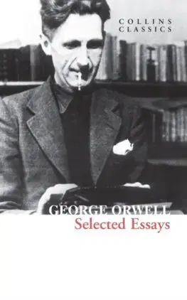 Eseje, úvahy, štúdie Selected Essays - George Orwell