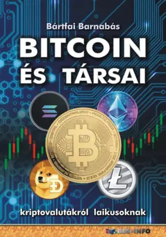 Financie, finančný trh, investovanie Bitcoin és társai - Kriptovalutákról laikusoknak - Barnabás Bártfai