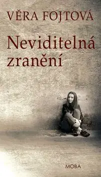Česká beletria Neviditelná zranění - Věra Fojtová