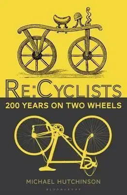 Beh, bicyklovanie, plávanie Re - Cyclists - 200 Years on Two Wheels - Michael Hutchinson