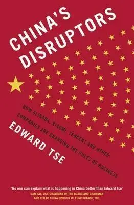 Ekonómia, manažment - ostatné China's Disruptors - Edward Tse