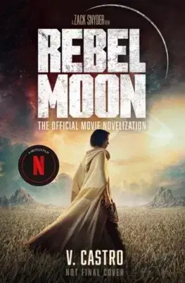 Sci-fi a fantasy Rebel Moon Part One - A Child Of Fire: The Official Novelization - V. Castro
