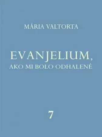 Kresťanstvo Evanjelium, ako mi bolo odhalené 7 - Mária