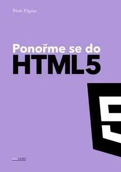 Internet, e-mail Ponořme se do HTML5 - Mark Pilgrim