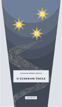 Filozofia O ľudskom údele - Gómez Dávila Nicolás