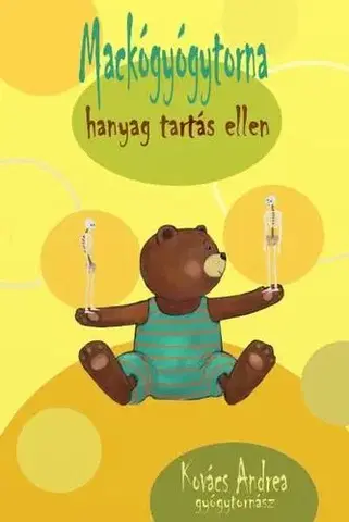 Výchova, cvičenie a hry s deťmi Mackótorna hanyagtartás ellen - Andrea Kovács