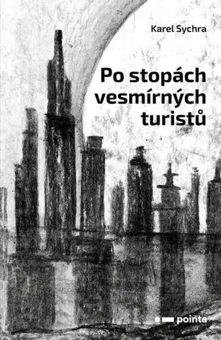 Sci-fi a fantasy Po stopách vesmírných turistů - Karel Sychra