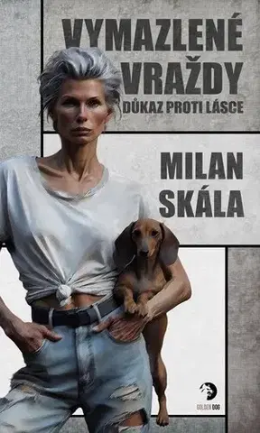 Detektívky, trilery, horory Vymazlené vraždy: Důkaz proti Lásce - Skála Milan