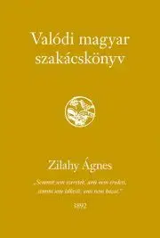 Národná kuchyňa - ostatné Valódi magyar szakácskönyv - Ágnes Zilahy