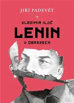 Svetová beletria Vladimir Iljič Lenin v obrazech - Jiří Padevět