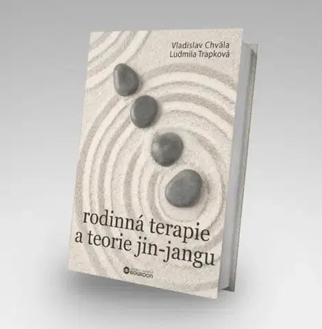Psychológia, etika Rodinná terapie a teorie jin-jangu, 3. vydání - Vladislav Chvála,Ludmila Trapková