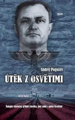 Skutočné príbehy Útěk z Osvětimi 2. vydání - Andrej Pogožev