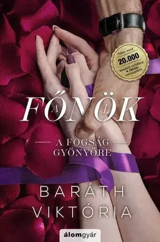 Erotická beletria A főnök 1: A fogság gyönyöre - bővített újrakiadás - Élfestett - Viktória Baráth