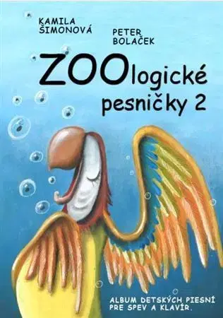 Hudba - noty, spevníky, príručky ZOOlogické pesničky 2 - Kamila Šimorová,Peter Bolaček