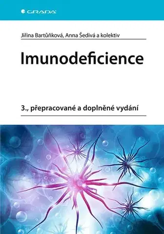Alergológia, imunológia Imunodeficience, 3., přepracované a doplněné vydání - Jiřina Bartůňková,Anna Šedivá,Kolektív autorov