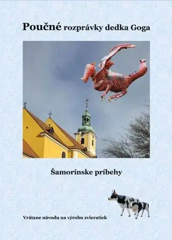 Rozprávky Poučné rozprávky dedka Goga - Šamorínske príbehy - Ľubomír Bobek