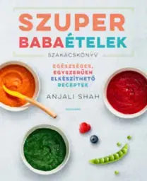 Varíme pre deti a s deťmi Szuper babaételek - Anjali Shah